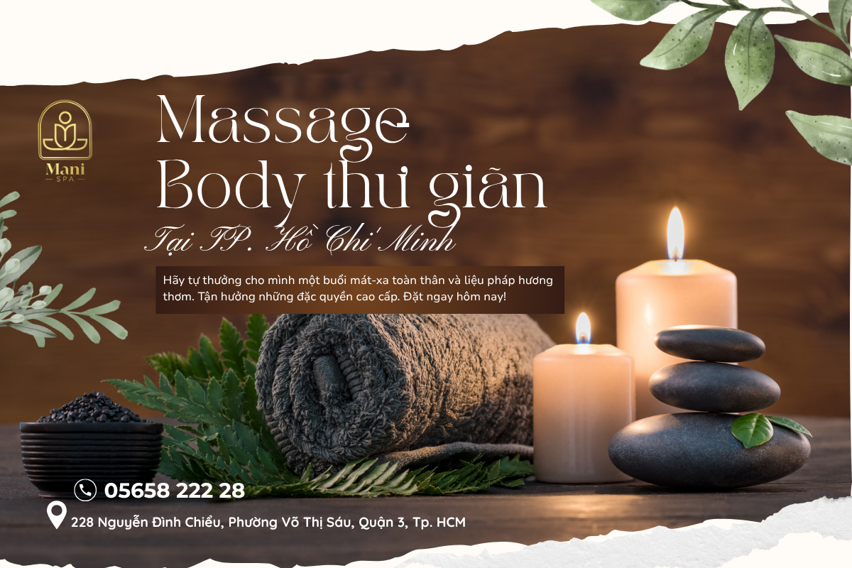 MASSAGE BODY THƯ GIÃN TẠI TP. HCM - LIỆU TRÌNH CHUYÊN SÂU MANI SPA